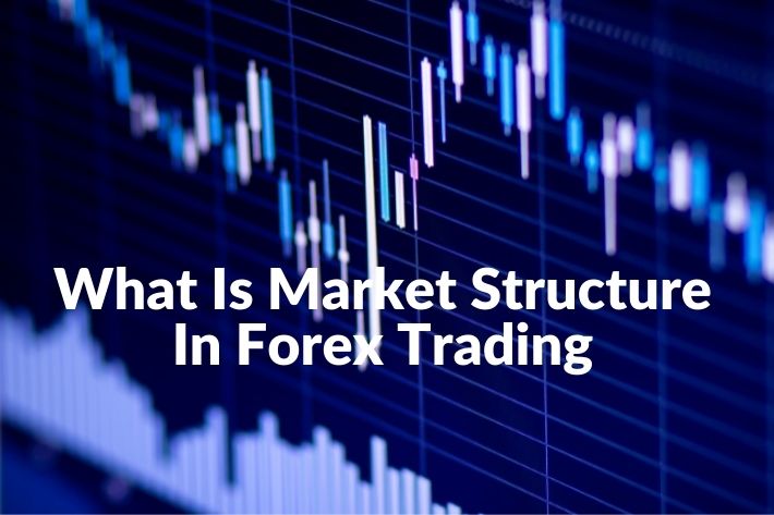 Market Structure In Forex