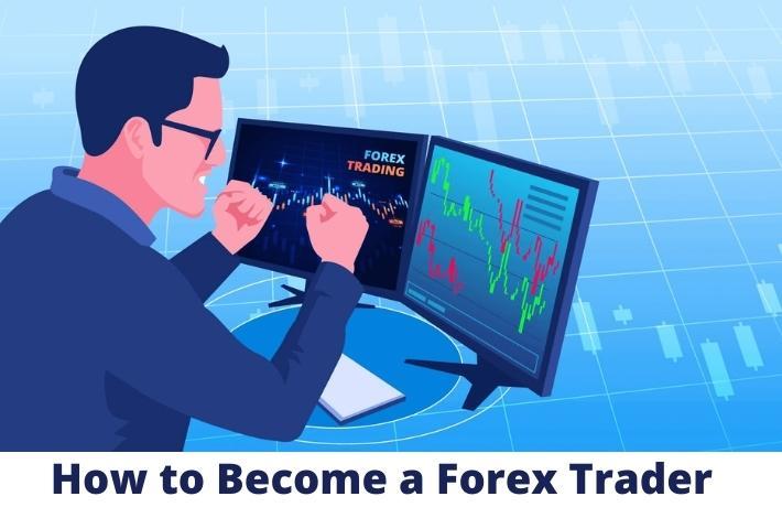 How to Become a Forex Trader