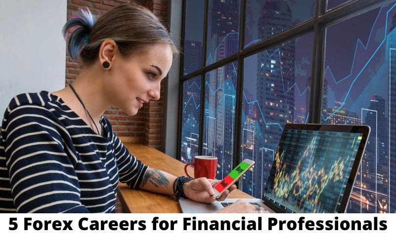 5 Forex Careers for Financial Professionals
